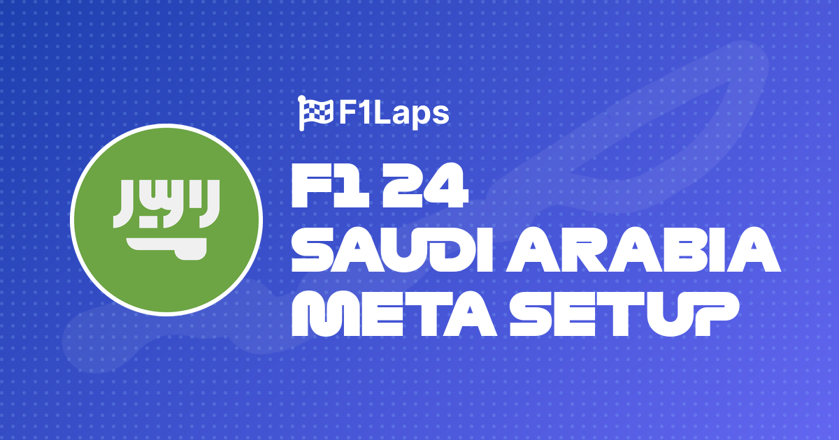 F1 24 Saudi Arabia Meta Setup